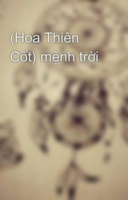 (Hoa Thiên Cốt) mệnh trời