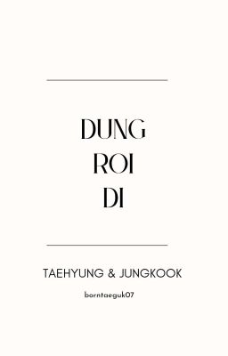 hoàn beta | đừng rời đi | taekook