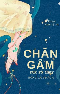 [HOÀN] CHĂN GẤM RỰC RỠ THAY - BỒNG LAI KHÁCH