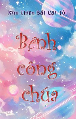 [Hoàn][ĐM] Bệnh công chúa