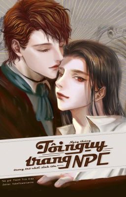 (HOÀN/ĐM/EDIT PHẦN 1) Tháng ngày tôi ngụy trang NPC trong trò chơi giải mã