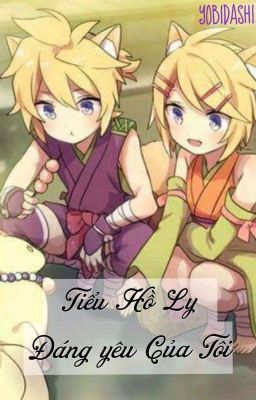 [Hoàn] [Fanfiction] [LenRin] [Vocaloid] Tiểu Hồ Ly Đáng Yêu Của Tôi