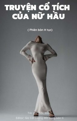 [ HOÀN | H TỤC -SM - 1 VS 1 ] TRUYỆN CỔ TÍCH CỦA NỮ HẦU