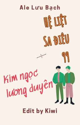 Hoàn - Hệ liệt sa điêu 99: Kim ngọc lương duyên