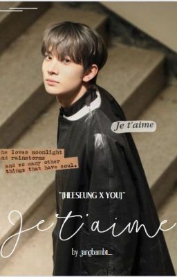 [HOÀN] {HEESEUNG X YOU} Je t'aime