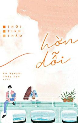 [HOÀN] Hờn Dỗi - Thời Tinh Thảo