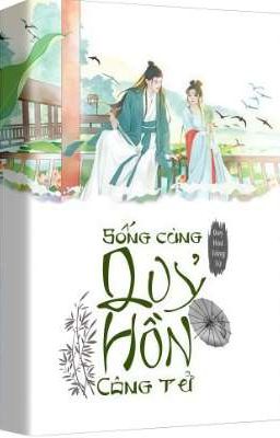 [HOÀN] SỐNG CÙNG QUỶ HỒN CÔNG TỬ - DUY HÒA TỐNG TỬ 