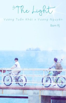 [Hoàn] The Light [KhảiNguyên | Shortfic]