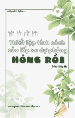 [HOÀN] Thiết lập của lốp xe dự phòng hỏng rồi - Miêu Bát Tiên Sinh