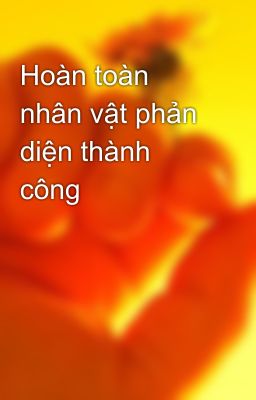 Hoàn toàn nhân vật phản diện thành công