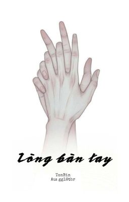 [HOÀN] [TonBin] Lòng bàn tay