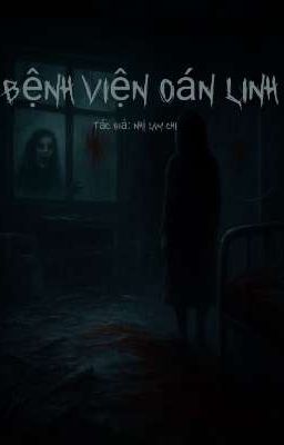 Hồi chương 1 : Bệnh viện oán linh 