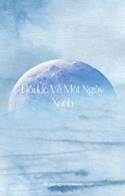 Hồi Ức Về Một Ngày Xanh