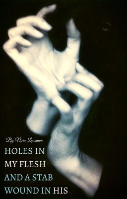 Holes In My Flesh and A Stab Wound In His
