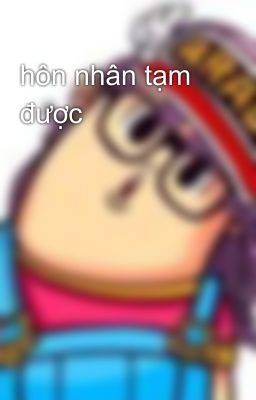 hôn nhân tạm được