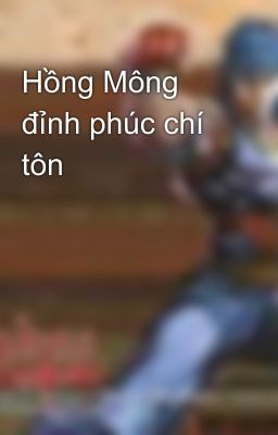 Hồng Mông đỉnh phúc chí tôn