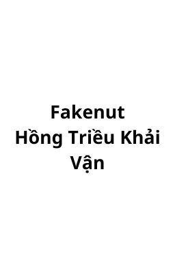 Hồng Triều Khải Vận - Fakenut