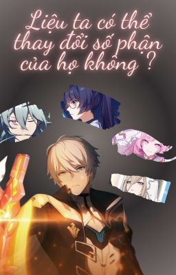 Honkai Impact 3rd: Liệu ta có thể thay đổi số phận của họ không ?
