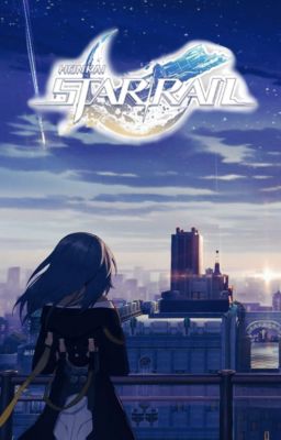 [ Honkai Star Rail x Reader ]  Em Đến Từ Một Giấc Mơ Không Tên!