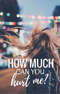 How Much Can You Hurt Me?