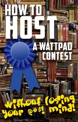 How to Host a Wattpad Contest (without losing your @#$! mind!)
