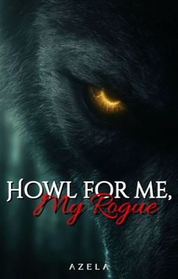 Howl for Me, My Rogue