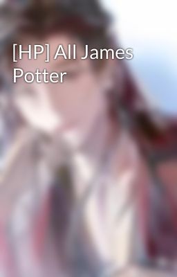 [HP] All James Potter
