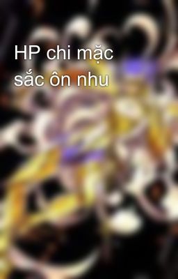 HP chi mặc sắc ôn nhu