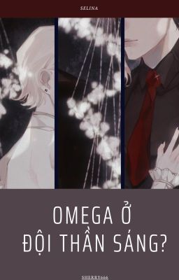 [ HP fanfic ] Omega Ở Đội Thần Sáng?