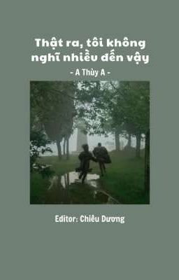 [HP] Thật ra, ta không nghĩ nhiều đến vậy - [Edit]