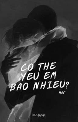 [HSR x Reader] Có Thể Yêu Em Bao Nhiêu 