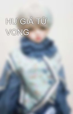 HƯ GIẢ TỬ VONG