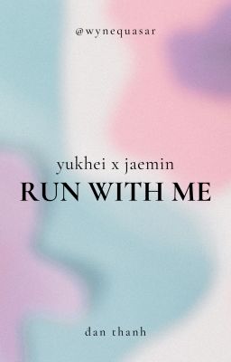 huang.yukhei × na.jaemin | run with me