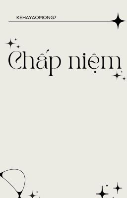 [Húc Chiêu] Chấp niệm