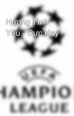 Hương Tình Yêu - Cực Hay