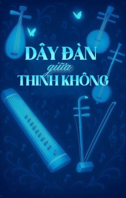 [ huyễn cầm ] dây đàn giữa thinh không.