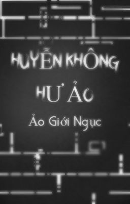 Huyễn Không Hư Ảo - Ảo Ngục Giới