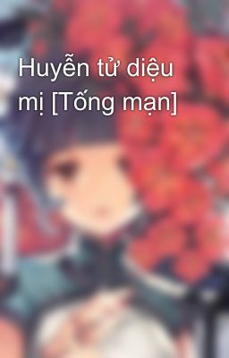 Huyễn tử diệu mị [Tống mạn]