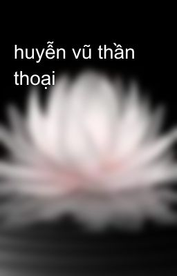 huyễn vũ thần thoại