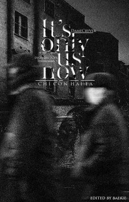 Hyungwon & Changkyun - [Transfic]: It's only us now (Chỉ còn hai ta)