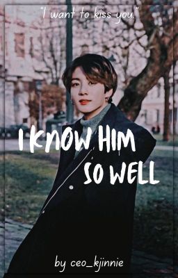 I know him so well || j.jk✔