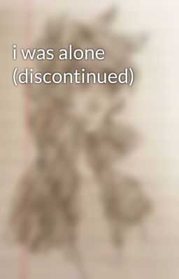 i was alone (discontinued)