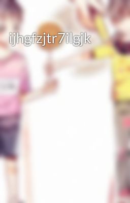 ijhgfzjtr7ilgjk