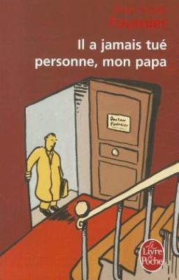 Il a jamais tué personne, mon papa