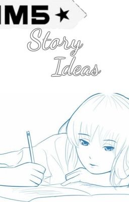 IM5 Story Ideas