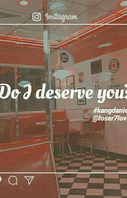 [Imagine]《kdaniel》<<Do I deserve you?>>