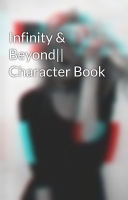 Infinity & Beyond|| Character Book