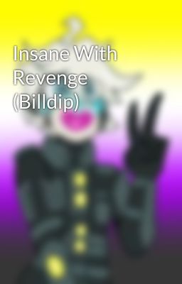 Insane With Revenge (Billdip)