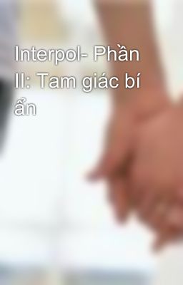 Interpol- Phần II: Tam giác bí ẩn