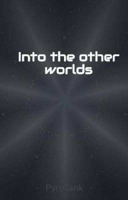 Into the other worlds